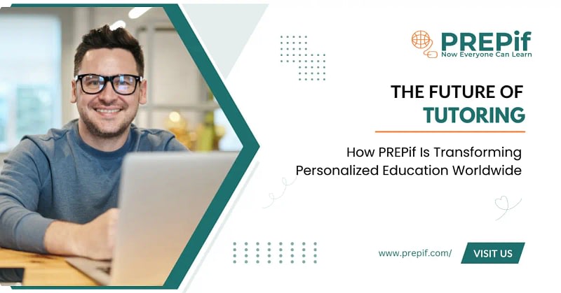 The Future of Tutoring: How PREPif Is Transforming Personalized Education Worldwide